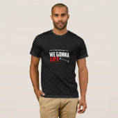 Come With Me We Gonna Lift - Gym T-Shirt Tシャツ (正面フル)