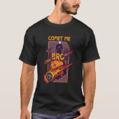 Comet Me Anytime Bro Meteor Rock Asteroid Tシャツ (正面)