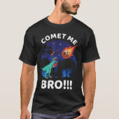 Comet Me Bro Funny Boing re Dinosaur Pun Etinction Tシャツ (正面)