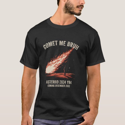 Comet Me Bruh小惑星おもしろい2024 YR4 December 203 Tシャツ (正面)