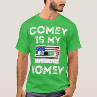 Comey is My Homey Tシャツ