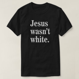Comfort Colors® イエスは白人ではなかった Tシャツ