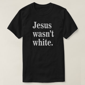 Comfort Colors® イエスは白人ではなかった Tシャツ
