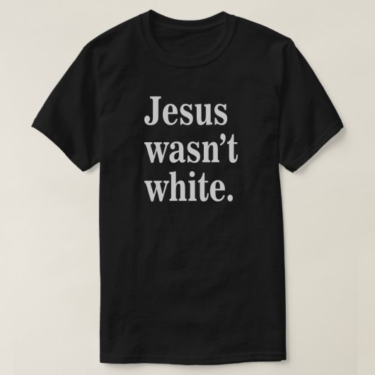 Comfort Colors® イエスは白人ではなかった Tシャツ (デザイン正面)