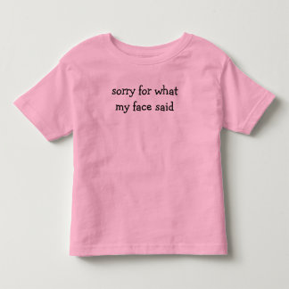 Comfort Colors(R) 私の顔が言ったことについて謝ります トドラーTシャツ