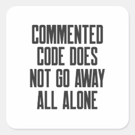 Commented Code Does Not Go Away All Alone スクエアシール