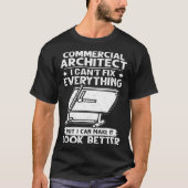 Commercial Architect I Can t Fix Everything Look B Tシャツ (正面)