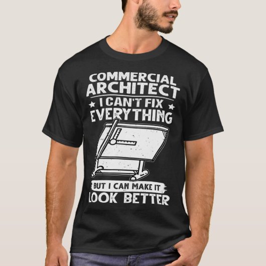 Commercial Architect I Can t Fix Everything Look B Tシャツ (正面)