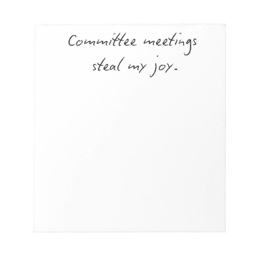 Committee Meetings Steal My Joy | Faculty Humor No ノートパッド (正面)
