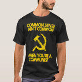 Common Sense Ain't Common When You're a Communist Tシャツ (正面)