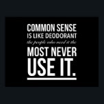 Common sense is like deodorant funny quote white.p ポスター<br><div class="desc">cool,  funny,  sayings,  love,  jokes,  nerd,  awesome,  cute,  geek,  laugh,  birthday,  gift ideas</div>