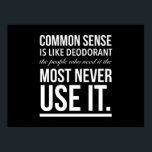 Common sense is like deodorant funny quote white.p ポスター<br><div class="desc">cool,  funny,  sayings,  love,  jokes,  nerd,  awesome,  cute,  geek,  laugh,  birthday,  gift ideas</div>