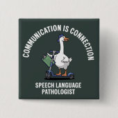 Communication Is Connection Speech Language Goose 缶バッジ (正面)