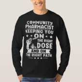 Community Pharmacist Keeping You On The Right Dose Tシャツ (正面)