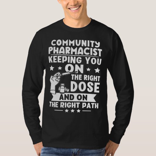 Community Pharmacist Keeping You On The Right Dose Tシャツ (正面)