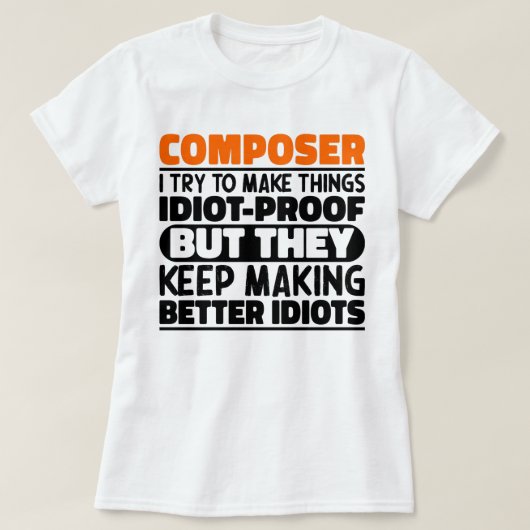 Composer Iは物事を作ろうとしているおもしろい諺 Tシャツ (デザイン正面)