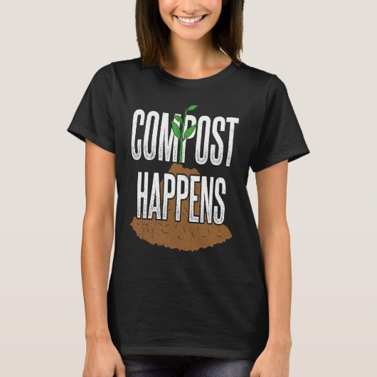 Compost happens  gardening plants gardener landsca tシャツ (正面)