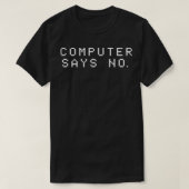 Computer Says No  Tシャツ (デザイン正面)