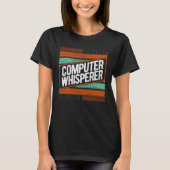 Computer Specialist Humor Computer Whisperer Progr Tシャツ (正面)