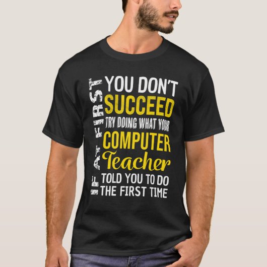 Computer Teacher If at First you don't Succeed App Tシャツ (正面)