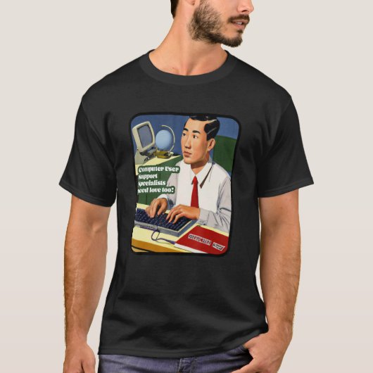 Computer User Support Specialists need love too! J Tシャツ (正面)