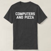 Computers & Pizza  funny IT tech coder programmer  Tシャツ (デザイン正面)