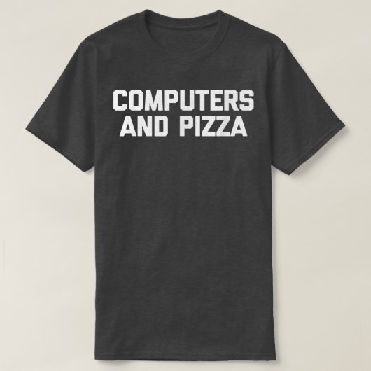Computers & Pizza  funny IT tech coder programmer  Tシャツ (デザイン正面)