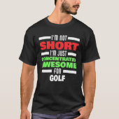 Concentrated Awesome For Golf Saying Golfer Tシャツ (正面)
