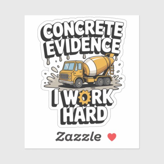 Concrete Evidence I Work Hard Funny Cement Truck シール (シート)
