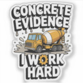 Concrete Evidence I Work Hard Funny Cement Truck シール (正面)