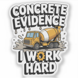 Concrete Evidence I Work Hard Funny Cement Truck シール