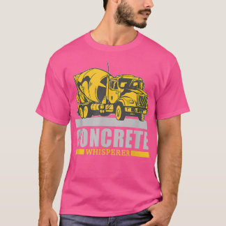Concrete Whisperer, Concrete Truck Driver  Tシャツ