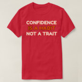 CONFIDENCE IS A HABIT Not A TRAIT Tシャツ (デザイン正面)
