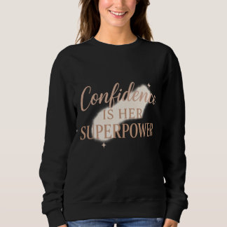 Confidence is her super power スウェットシャツ