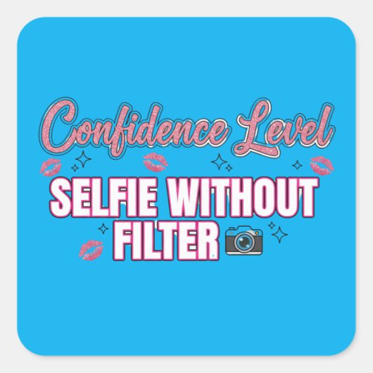 Confidence Level: Selfie Without Filter – Funny Sa スクエアシール (正面)