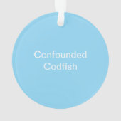 Confounded Codfish Ornament オーナメント (裏面)
