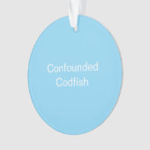 Confounded Codfish Ornament オーナメント (正面)