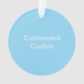 Confounded Codfish Ornament オーナメント (正面)