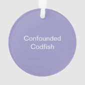 Confounded Codfish Ornament オーナメント (裏面)