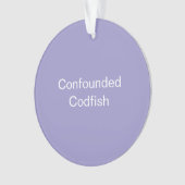 Confounded Codfish Ornament オーナメント (正面)