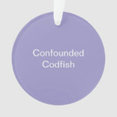 Confounded Codfish Ornament オーナメント (正面)