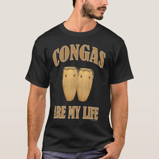 Conga drums are my life percussion tシャツ (正面)