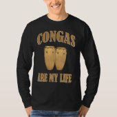 Conga drums are my life percussion tシャツ (正面)