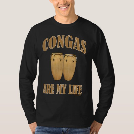 Conga drums are my life percussion tシャツ (正面)