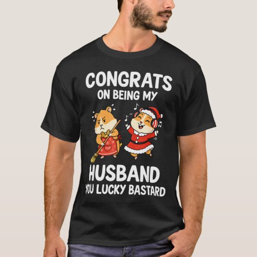 Congrats On Being My Husband You Lucky  Tシャツ (正面)