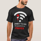 Connect To God The Password Is Prayer Tシャツ (正面)