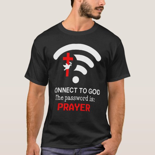 Connect To God The Password Is Prayer Tシャツ (正面)