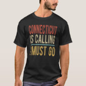 Connecticut is Calling I must go  Connecticut Tシャツ (正面)