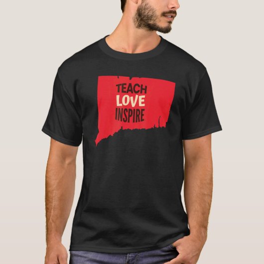 Connecticut Teacher Teach  Love  Inspire Tシャツ (正面)