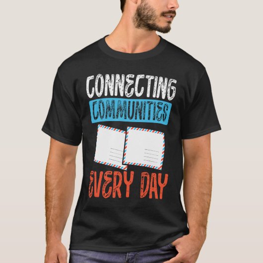 Connecting Communities Every Day Postal Worker Tシャツ (正面)